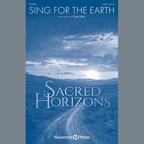 Greg Gilpin, Sing For The Earth, SATB Choir