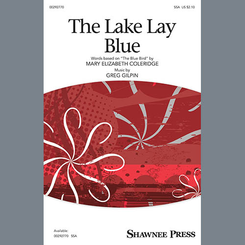 Greg Gilpin, The Lake Lay Blue, SSA Choir