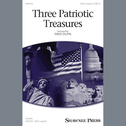 Greg Gilpin, Three Patriotic Treasures, SATB