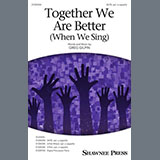 Download Greg Gilpin Together We Are Better (When We Sing) sheet music and printable PDF music notes