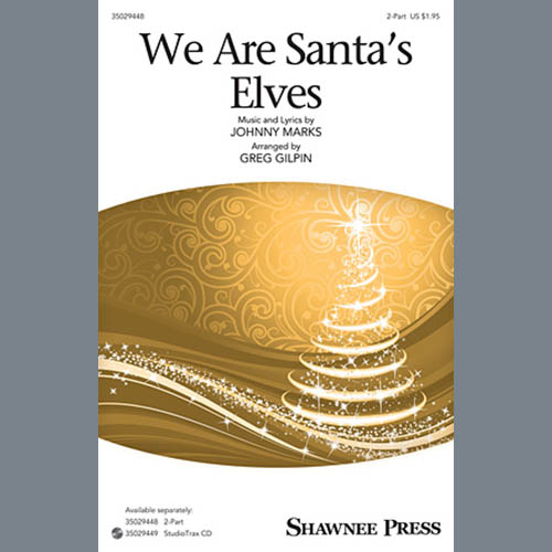Greg Gilpin, We Are Santa's Elves, 2-Part Choir