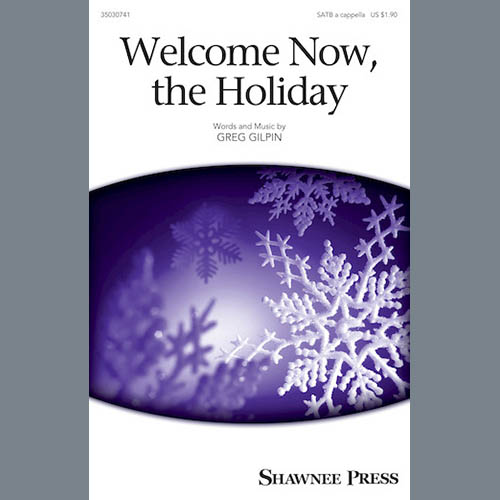 Greg Gilpin, Welcome Now, The Holiday, SATB