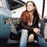 Download Gretchen Wilson All Jacked Up sheet music and printable PDF music notes