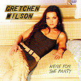 Download Gretchen Wilson Here For The Party sheet music and printable PDF music notes