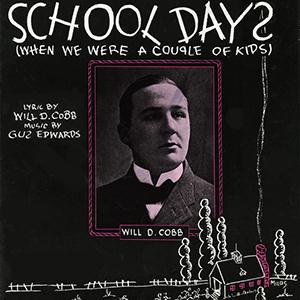Gus Edwards, School Days (When We Were A Couple Of Kids), Melody Line, Lyrics & Chords