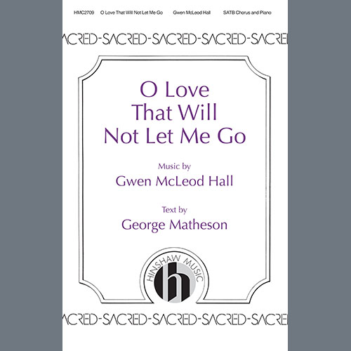 Gwen Hall, O Love That Will Not Let Me Go, SATB Choir