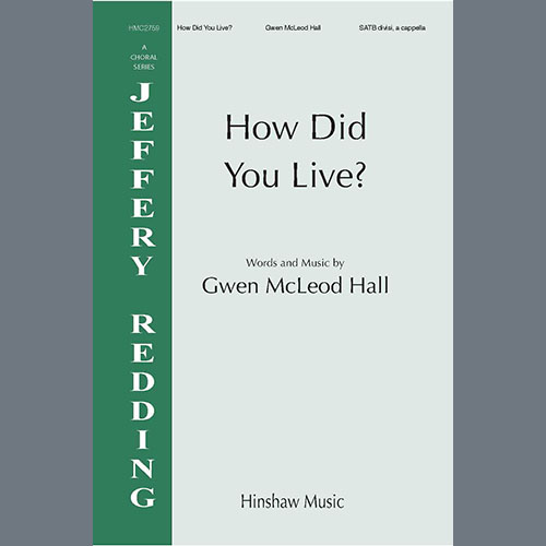 Gwen MacLeod Hall, How Did You Live?, SATB divisi Choir