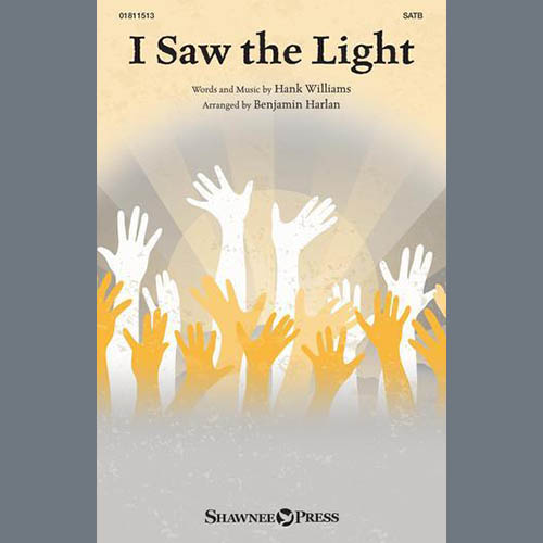Hank Williams Hank Williams, I Saw The Light (arr. Benjamin Harlan), SATB Choir