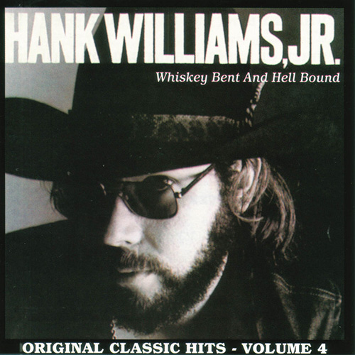 Hank Williams, Jr., Whiskey Bent And Hell Bound, Piano, Vocal & Guitar Chords (Right-Hand Melody)