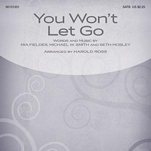 Michael W. Smith, You Won't Let Go (arr. Harold Ross), SATB