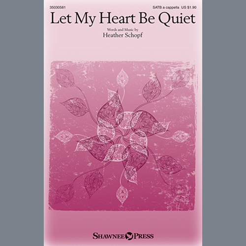 Heather Schopf, Let My Heart Be Quiet, SATB