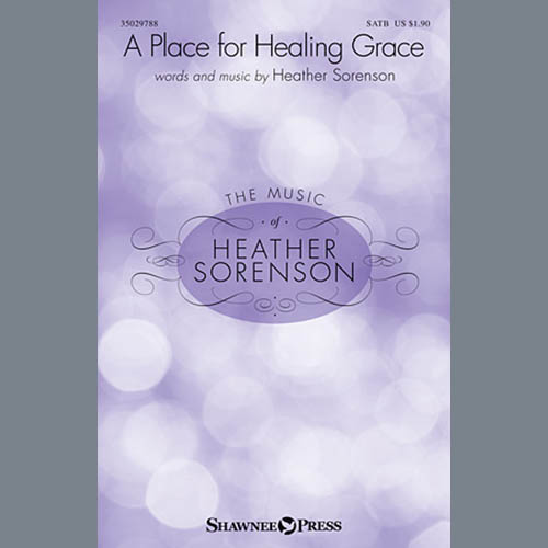 Heather Sorenson, A Place For Healing Grace, SATB