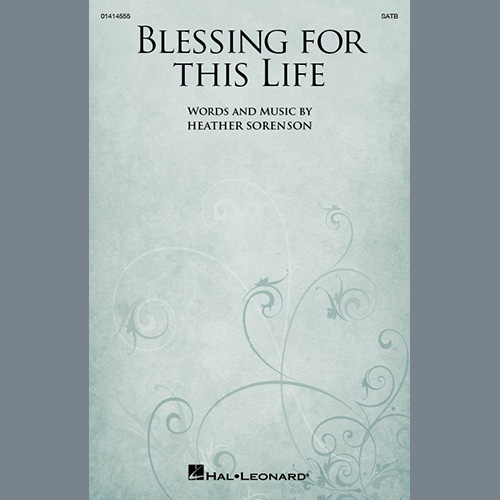 Heather Sorenson, Blessing For This Life, SATB Choir