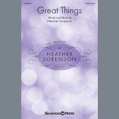 Heather Sorenson, Great Things, SATB Choir