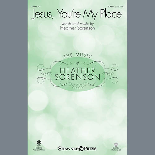Heather Sorenson, Jesus, You're My Place, SATB