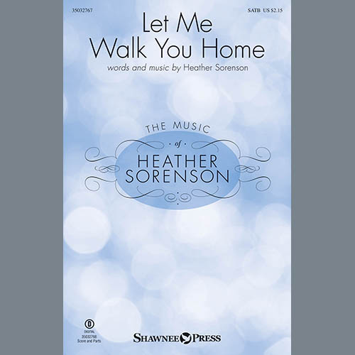 Heather Sorenson, Let Me Walk You Home, SATB Choir