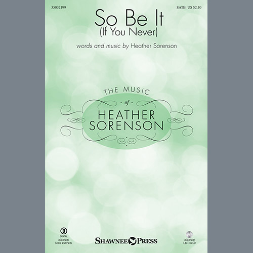 Heather Sorenson, So Be It (If You Never), Choral
