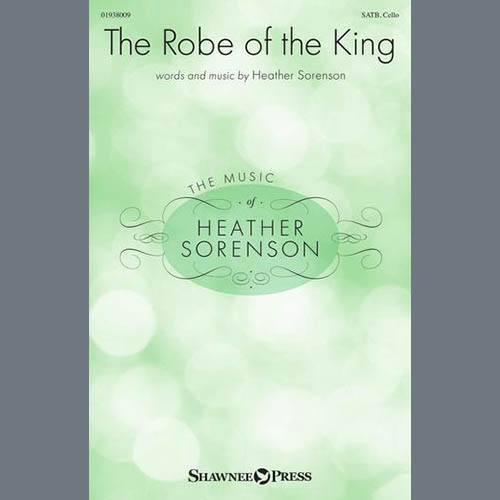 Heather Sorenson, The Robe of the King, SATB Choir