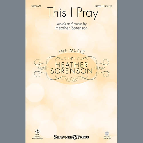 Heather Sorenson, This I Pray, SATB