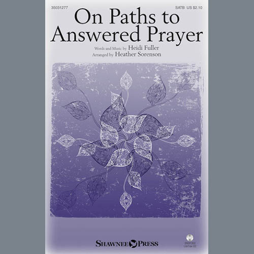 Heidi Fuller, On Paths To Answered Prayer (arr. Heather Sorenson), SATB