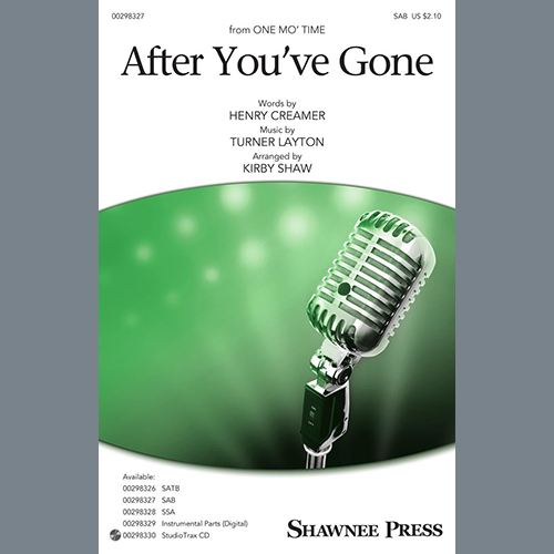 Henry Creamer and Turner Layton, After You've Gone (from One Mo' Time) (arr. Kirby Shaw), SAB Choir