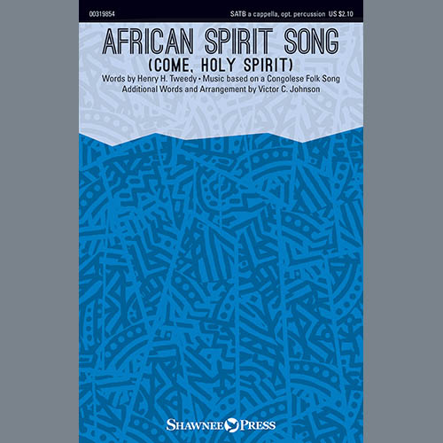 Henry H. Tweedy, African Spirit Song (Come, Holy Spirit) (arr. Victor C. Johnson), SATB Choir