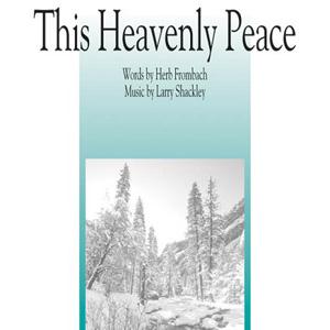 Larry Shackley, This Heavenly Peace, SATB