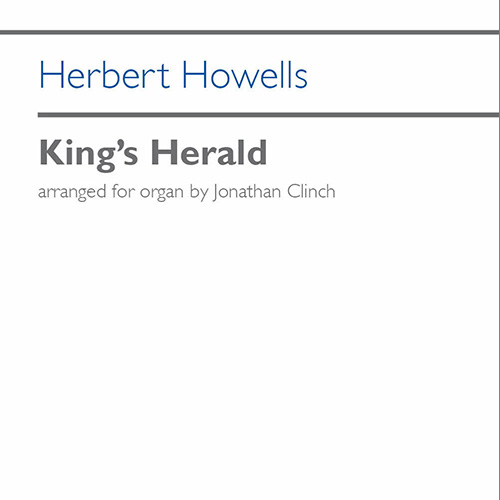 Herbert Howells, King's Herald, Organ