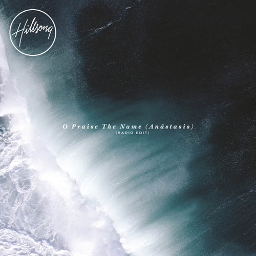 Hillsong Worship, O Praise The Name (Anastasis), Easy Guitar