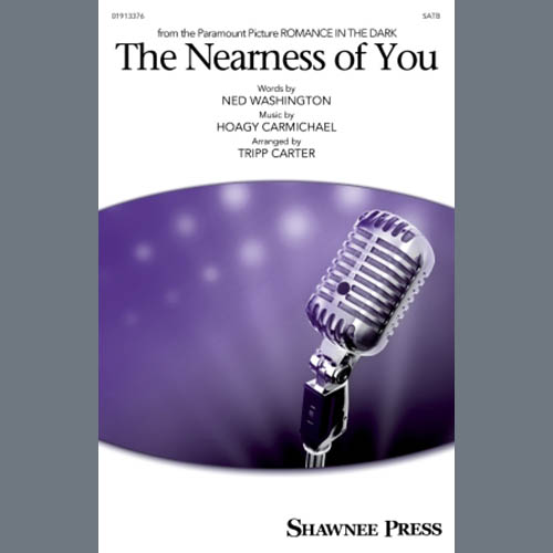 Hoagy Carmichael, The Nearness Of You (arr. Tripp Carter), SATB Choir