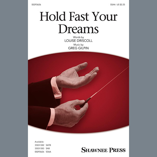 Louise Driscoll and Greg G Louise Driscoll and Greg Gilpin, Hold Fast Your Dreams!, SATB