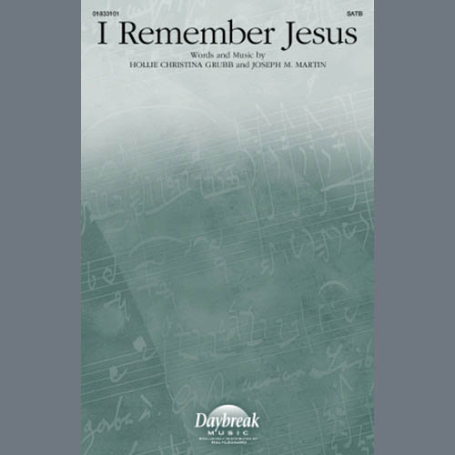 Hollie Christina Grubb and Joseph M. Martin, I Remember Jesus, SATB Choir
