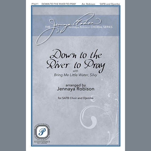 Huddie Ledbetter, Down To The River To Pray (with Bring Me Little Water, Silvy) (arr. Jennaya Robison), SATB Choir