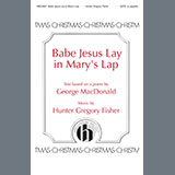 Download Hunter Gregory Fisher Babe Jesus Lay in Mary's Lap sheet music and printable PDF music notes