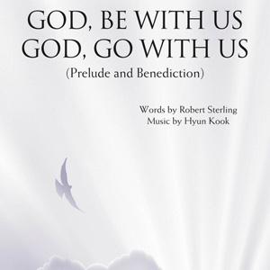 Hyun Kook, God, Be With Us/God, Go With Us, SATB