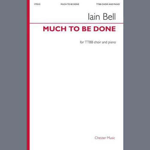 Iain Bell, Much To Be Done, TTBB Choir