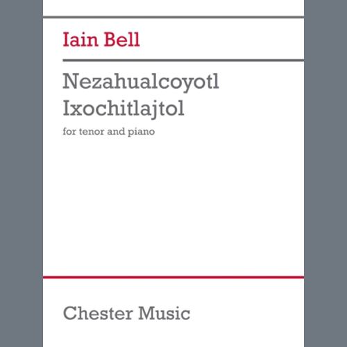 Iain Bell, Nezahualcoyotl Ixochitlajtol, Piano & Vocal