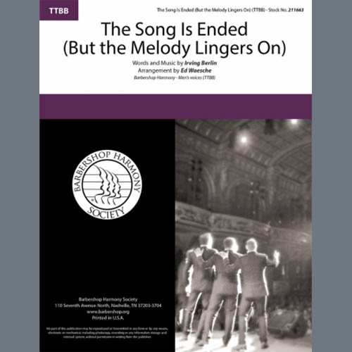 Irving Berlin, The Song Is Ended (But the Melody Lingers On) (arr. Ed Waesche), TTBB Choir