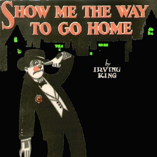 Irving King, Show Me The Way To Go Home, Melody Line, Lyrics & Chords