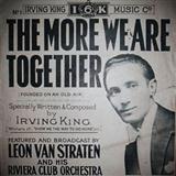 Download Irving King The More We Are Together sheet music and printable PDF music notes