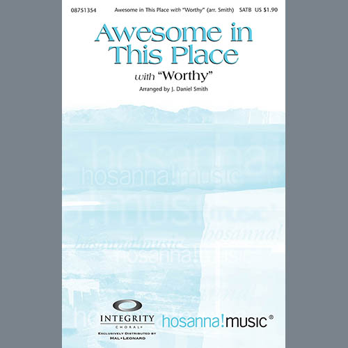 J. Daniel Smith, Awesome In This Place (with Worthy), SATB