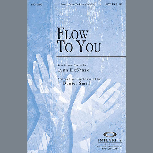 J. Daniel Smith, Flow To You, SATB