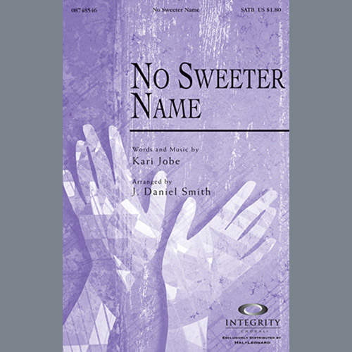 J. Daniel Smith, No Sweeter Name, SATB