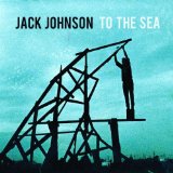 Download Jack Johnson To The Sea sheet music and printable PDF music notes