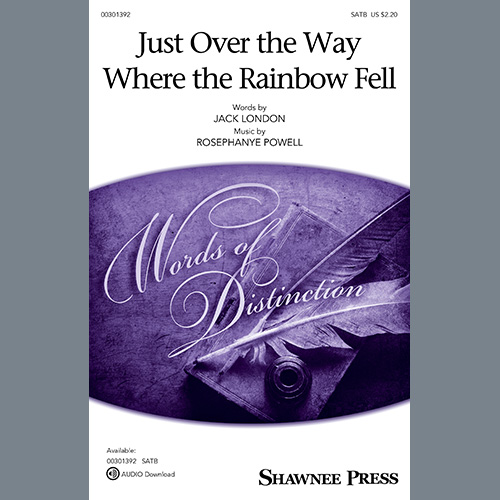 Jack London and Rosephanye Powell, Just Over The Way Where The Rainbow Fell, SATB Choir