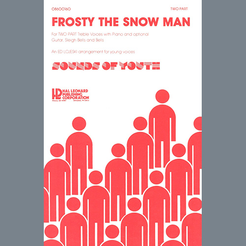 Jack Rollins & Steve Nelson, Frosty The Snow Man (arr. Ed Lojeski), SATB Choir
