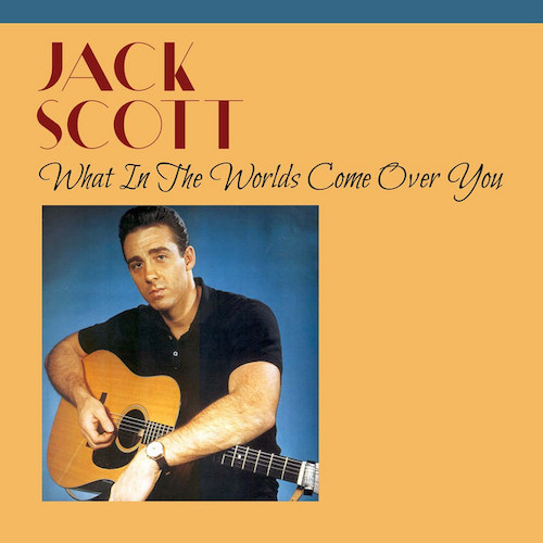 Jack Scott, What In The World's Come Over You, Melody Line, Lyrics & Chords