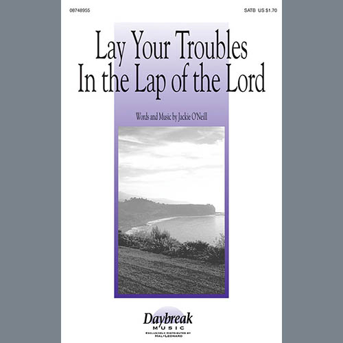 Jackie O'Neill, Lay Your Troubles In The Lap Of The Lord, SATB