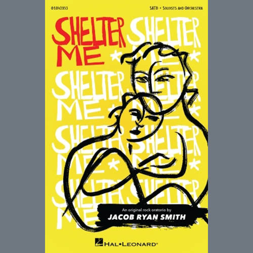 Jacob Ryan Smith Jacob Ryan Smith, Shelter Me, SATB Choir