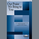 Download Jacob Tilton Our Praise We Bring To You (arr. Lloyd Larson) sheet music and printable PDF music notes